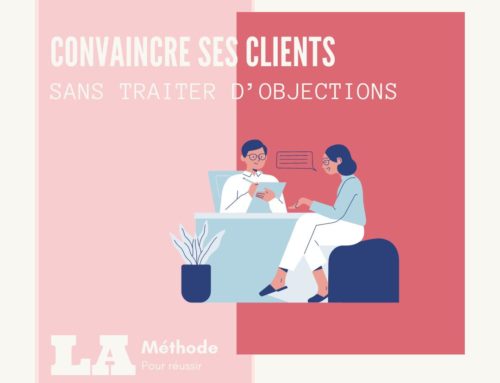 Convaincre un client sans traiter les objections : LA méthode pour réussir cette prouesse